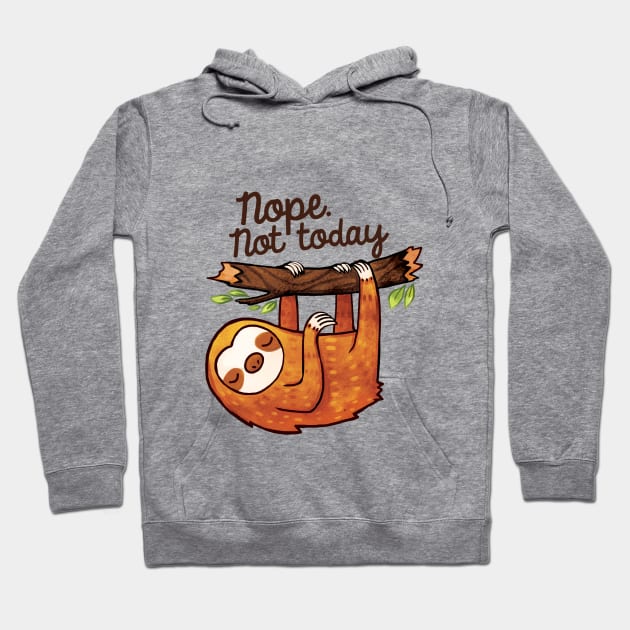 Not Today Sloth Hoodie by MichelleScribbles